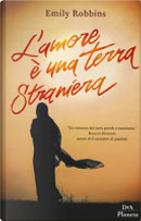 L'amore è una terra straniera by Emily Robbins
