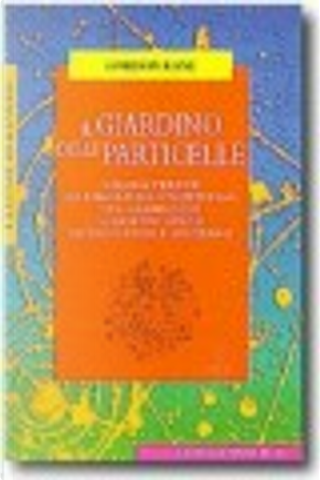 Il giardino delle particelle by Gordon Kane