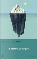 Il tempo e l'acqua by Andri Snær Magnason