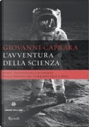 L' avventura della scienza. Sfide, invenzioni e scoperte nelle pagine del «Corriere della sera» by Giovanni Caprara