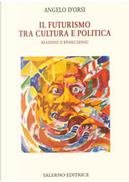 Il futurismo tra cultura e politica by Angelo D'Orsi