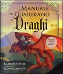 Il manuale del guardiano di draghi. Ediz. a colori by Katie Haworth