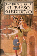 Il Basso Medioevo by Jacques Le Goff