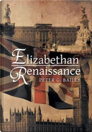 Elizabethan Renaissance by Peter Bailey