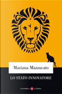 Lo Stato innovatore by Mariana Mazzucato