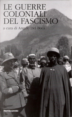 Le guerre coloniali del fascismo by Agostino Giovagnoli, Alberto Sbacchi, Ali A. Dawi, Andrea Curami, Angelo Del Boca, Enzo Santarelli, Francesco Surdich, Frederick W. Deakin, Giampaolo Calchi Novati, Gianluca Balestra, Giorgio Rochat, Giuseppe Maione, Guido Quazza, Habib Wadaa Al-Hesnawi, Irma Taddia, Jacques Delarue, Lucio Ceva, Marco Mozzati, Marco Palla, Mario Isnenghi, Mohamed T. Jerary, Nicola Labanca, Richard Pankhurst, Zaude Hailemariam Le guerre coloniali del fascismo by Agostino Giovagnoli, Alberto Sbacchi, Ali A. Dawi, Andrea Curami, Angelo Del Boca, Enzo Santarelli, Francesco Surdich, Frederick W. Deakin, Giampaolo Calchi Novati, Gianluca Balestra, Giorgio Rochat, Giuseppe Maione, Guido Quazza, Habib Wadaa Al-Hesnawi, Irma Taddia, Jacques Delarue, Lucio Ceva, Marco Mozzati, Marco Palla, Mario Isnenghi, Mohamed T. Jerary, Nicola Labanca, Richard Pankhurst, Zaude Hailemariam