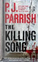 The Killing Song by P.J. Parrish