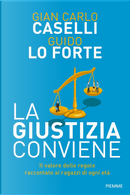 La giustizia conviene by Gian Carlo Caselli, Guido Lo Forte