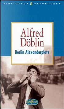 Berlin Alexanderplatz by Alfred Döblin
