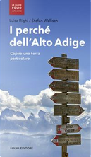 I perché dell'Alto Adige by Luisa Righi, Stefan Wallisch