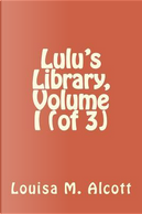 Lulu's Library, Volume I (of 3) by Louise M. Alcott