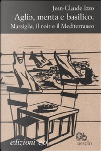 Aglio, menta e basilico by Jean-Claude Izzo