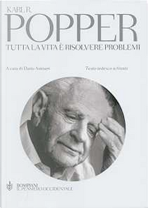 Tutta la vita è risolvere problemi by Karl R. Popper