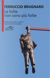 Le follie non sono più follie by Ferruccio Brugnaro
