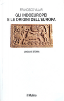 Gli indoeuropei e le origini dell'Europa by Francisco Villar
