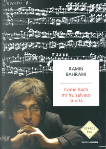 Come Bach mi ha salvato la vita by Ramin Bahrami
