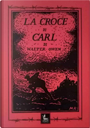 La croce di Carl by Walter Owen