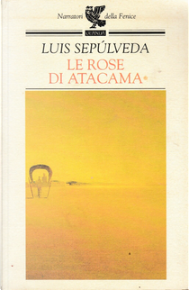 Le rose di Atacama by Luis Sepúlveda