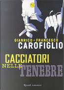 Cacciatori nelle tenebre by Francesco Carofiglio, Gianrico Carofiglio