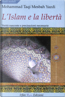 L' Islam e la libertà. Verità nascoste e precisazioni necessarie by Muhammad T. Mesbah Yazdi