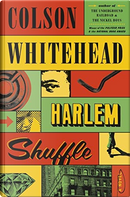 Harlem Shuffle by Colson Whitehead