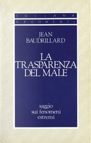 La trasparenza del male by Jean Baudrillard