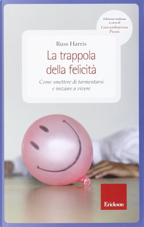 La trappola della felicità by Russ Harris
