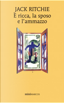 È ricca, la sposo e l'ammazzo by Jack Ritchie