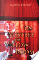 The Mystery of the Yellow Room by Gaston LeRoux