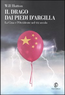 Il drago dai piedi d'argilla by Will Hutton