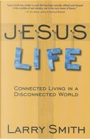 Jesus Life by Larry Smith