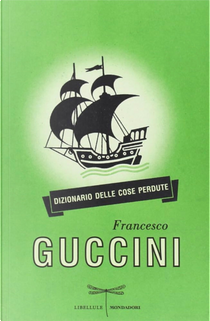 Dizionario delle cose perdute by Francesco Guccini