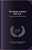 The Works of Robert Hall, A.M. by Robert Hall