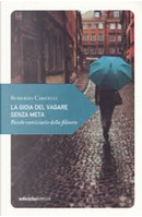 La gioia del vagare senza meta by Roberto Carvelli