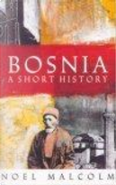 "Bosnia: A Short History" by Noel Malcolm