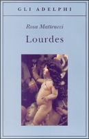 Lourdes by Rosa Matteucci