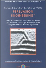Persuasion engineering™ by John La Valle, Richard Bandler