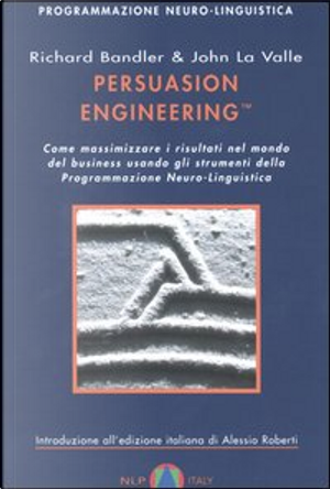 Persuasion engineering™ by John La Valle, Richard Bandler