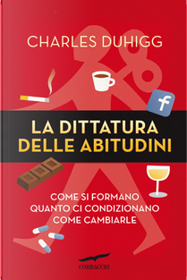 La dittatura delle abitudini by Charles Duhigg