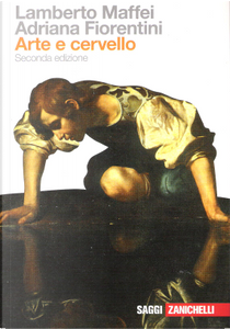 Arte e cervello by Adriana Fiorentini, Lamberto Maffei
