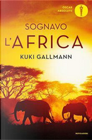 Sognavo l'Africa by Kuki Gallmann