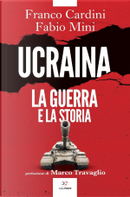 Ucraina. La guerra e la storia by Fabio Mini, Franco Cardini