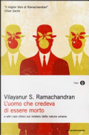 L'uomo che credeva di essere morto e altri casi clinici sul mistero della natura umana by Vilayanur S. Ramachandran