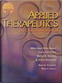 Applied Therapeutics by B. Joseph Guglielmo, Brian K Alldredge, Lloyd Yee Young, Mary Anne Koda-Kimble, Wayne A Kradjan
