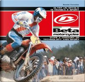 Beta Motorcycles. Oltre un secolo di tecnica e sport-Over a century of technology and sport. Ediz. bilingue by Massimo Fiorentino