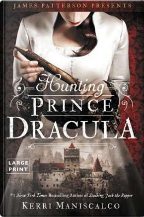 Hunting Prince Dracula by Kerri Maniscalco
