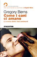 Come i cani ci amano by Gregory Berns