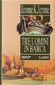 Tre uomini in barca by Jerome K. Jerome