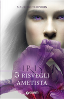 I risvegli ametista. Iris by Maurizio Temporin