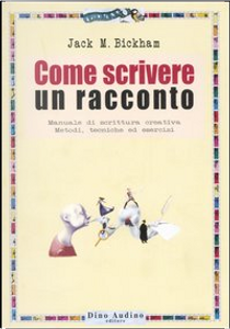 Come scrivere un racconto by Jack M. Bickham